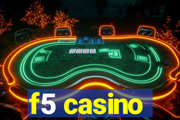 f5 casino